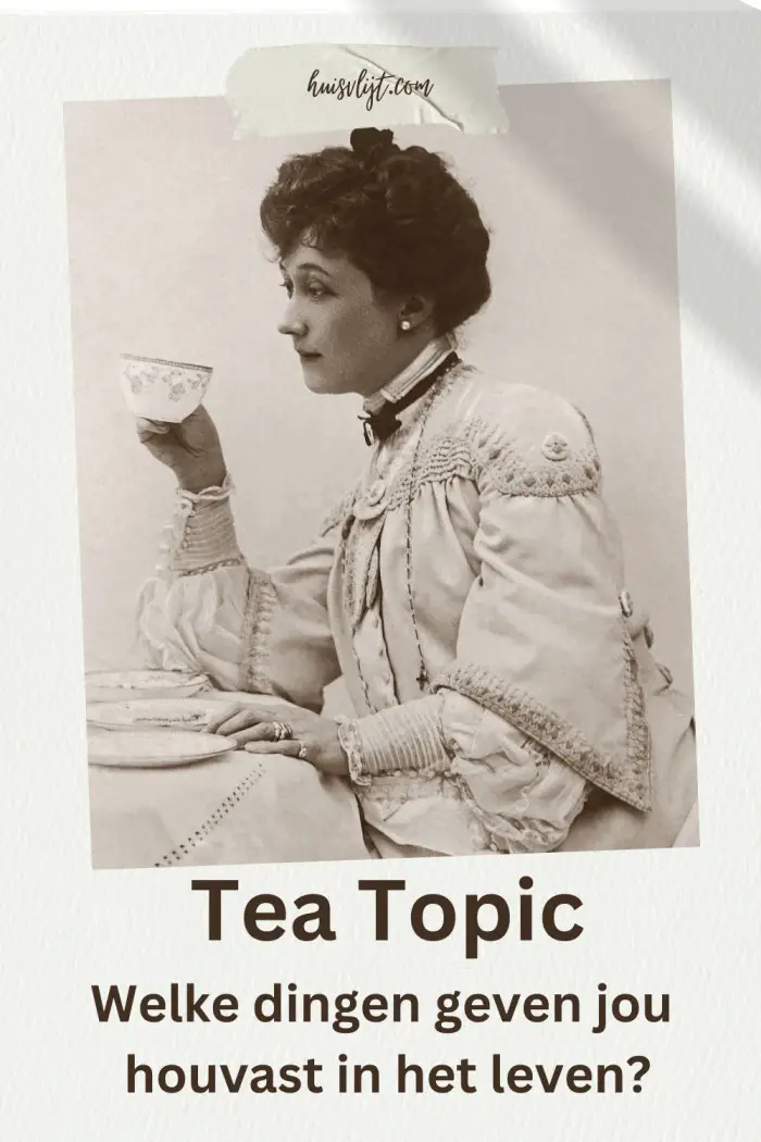 Tea Topic: Welke dingen geven je houvast in het leven?