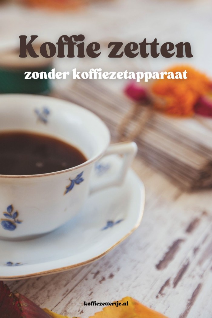 koffie zetten zonder koffiezetapparaat