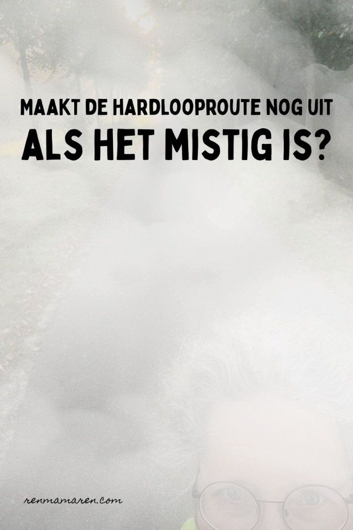 Don't Go There, Je zou zo mooi kunnen zijn, Mistig hardlopen en meer! 3 hardlooproute