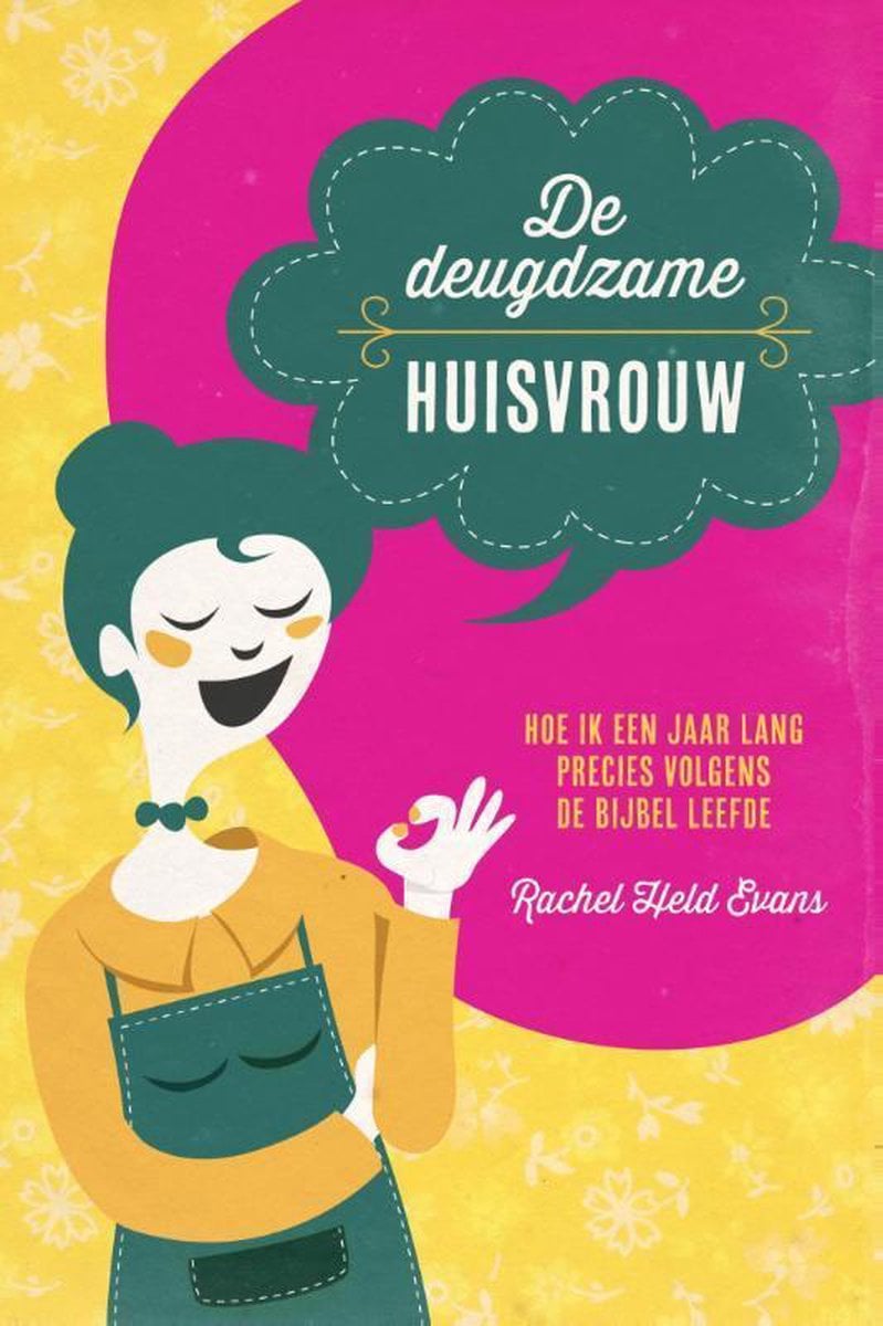 De deugdzame huisvrouw: een jaar leven volgens de bijbel 1 deugdzame huisvrouw